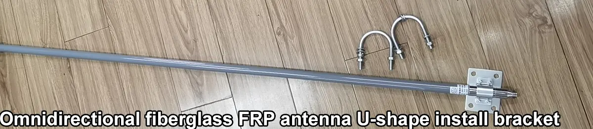 Omnidirectional fiberglass FRP antenna with u-shape install bracket